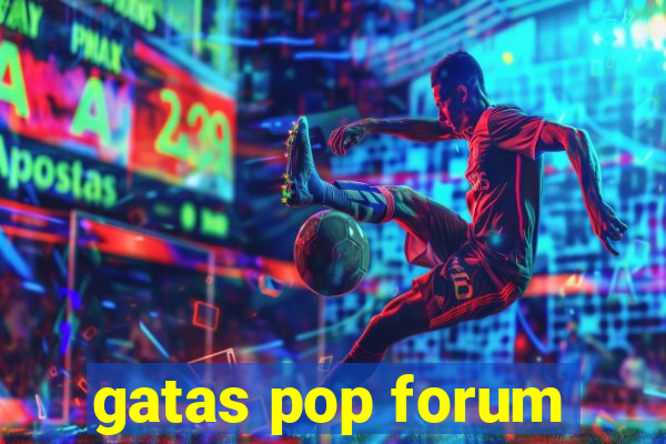 gatas pop forum